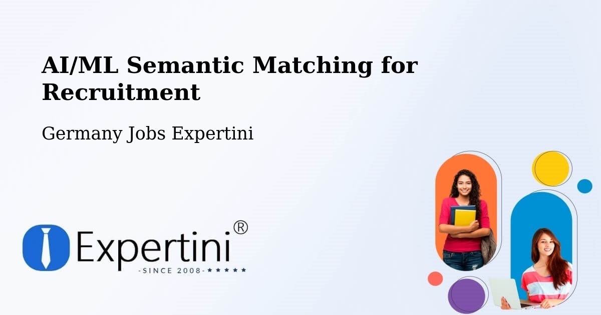 AI/ML Semantic Matching for Recruitment - Germany Jobs Expertini
